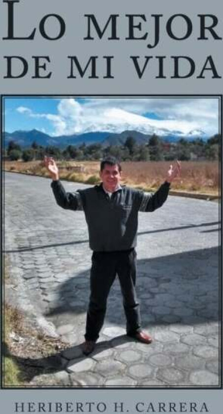 Lo Mejor De Mi Vida av Heriberto H Carrera