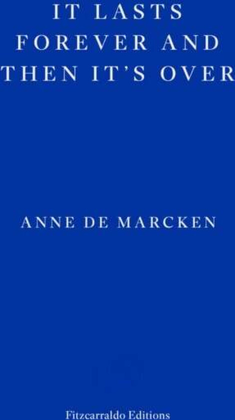 It Lasts Forever and Then It's Over av Anne de Marcken