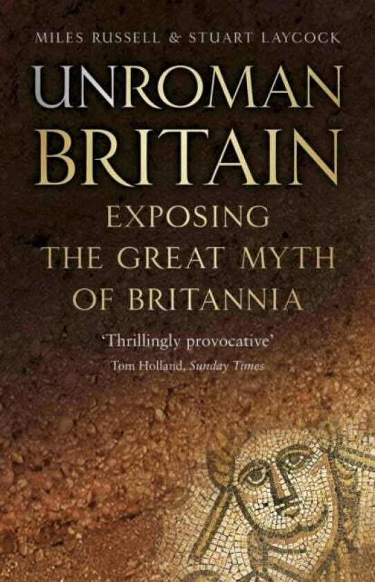 UnRoman Britain av Dr Miles Russell, Stuart Laycock