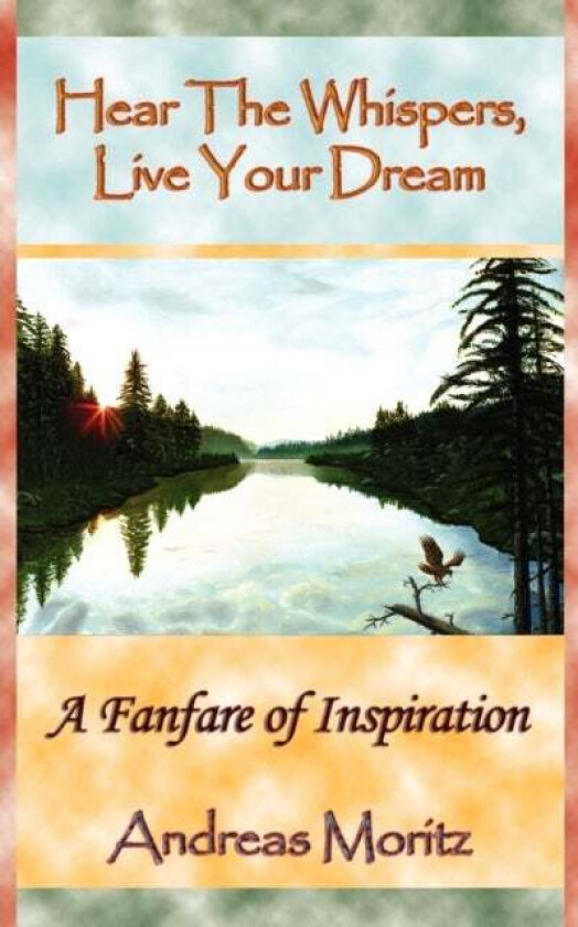Hear The Whispers, Live Your Dream av Andreas Moritz
