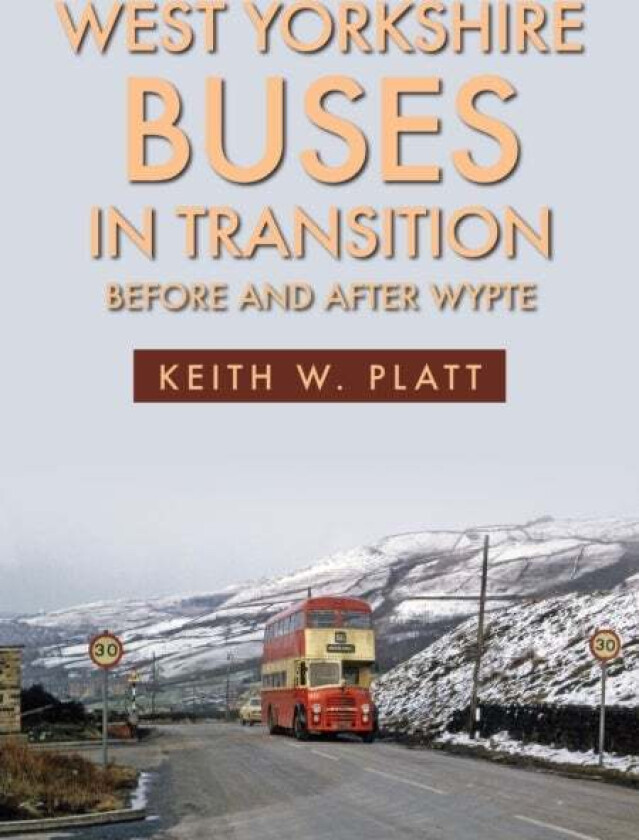 West Yorkshire Buses in Transition av Keith W. Platt