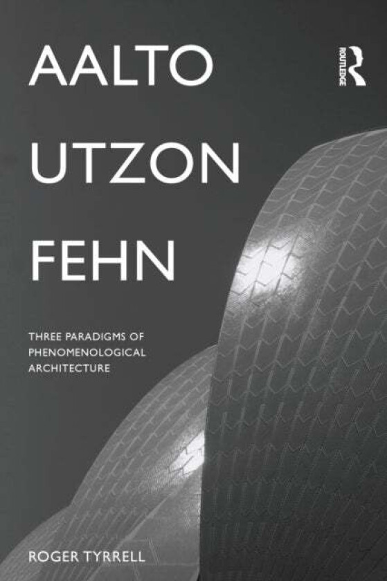Aalto, Utzon, Fehn av Roger Tyrrell