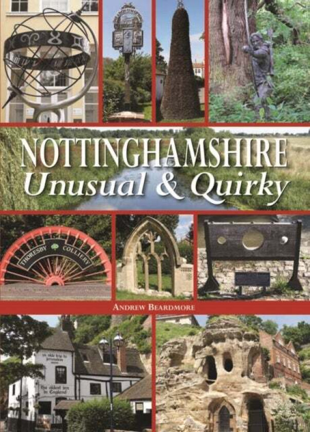 Nottinghamshire Unusual & Quirky av Andrew Beardmore