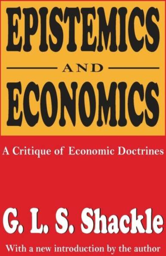 Epistemics and Economics av G. L. S. Shackle