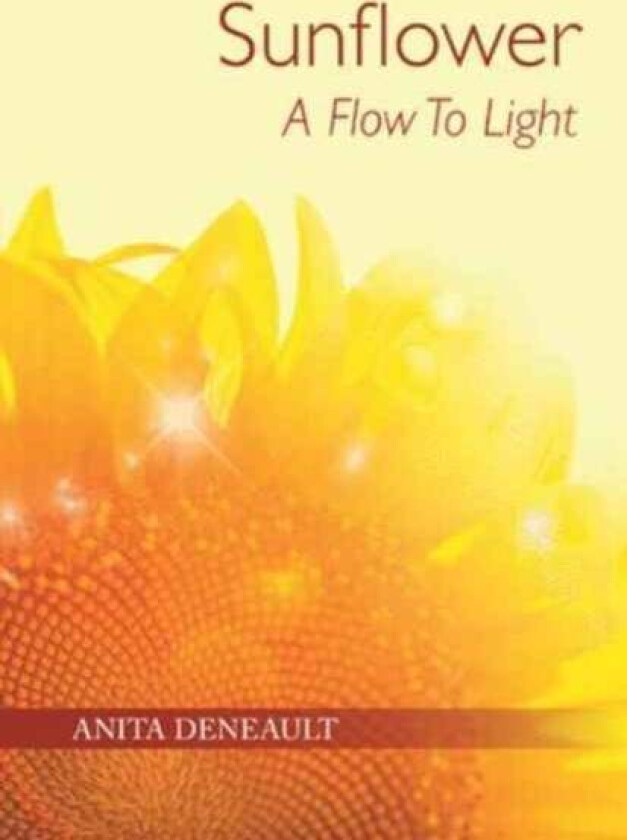 Sunflower A Flow To Light av Anita Deneault