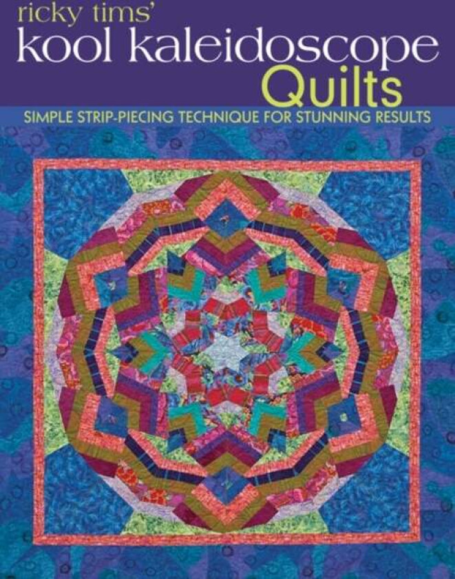 Ricky Tims Kool Kaleidoscope Quilts av Ricky Tims