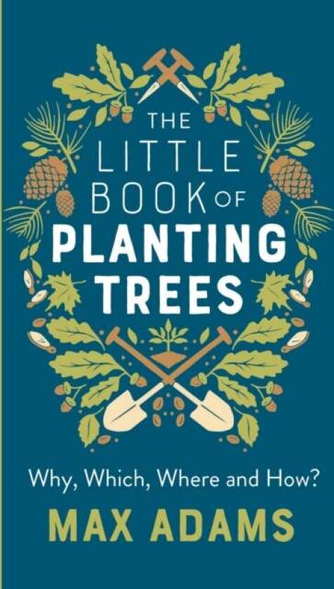 The Little Book of Planting Trees av Max Adams