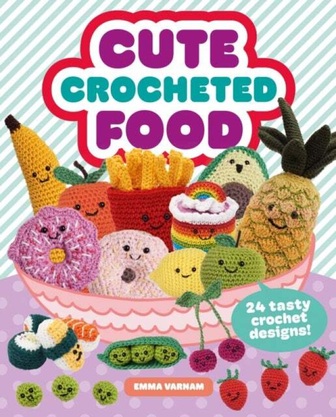 Cute Crocheted Food av Emma Varnam