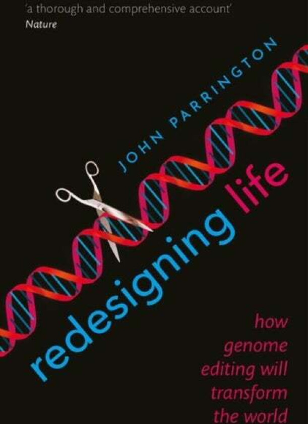 Redesigning Life av John (University Lecturer in Pharmacology University of Oxford) Parrington