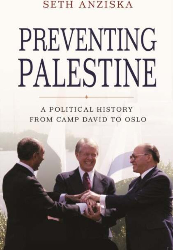 Preventing Palestine av Seth Anziska