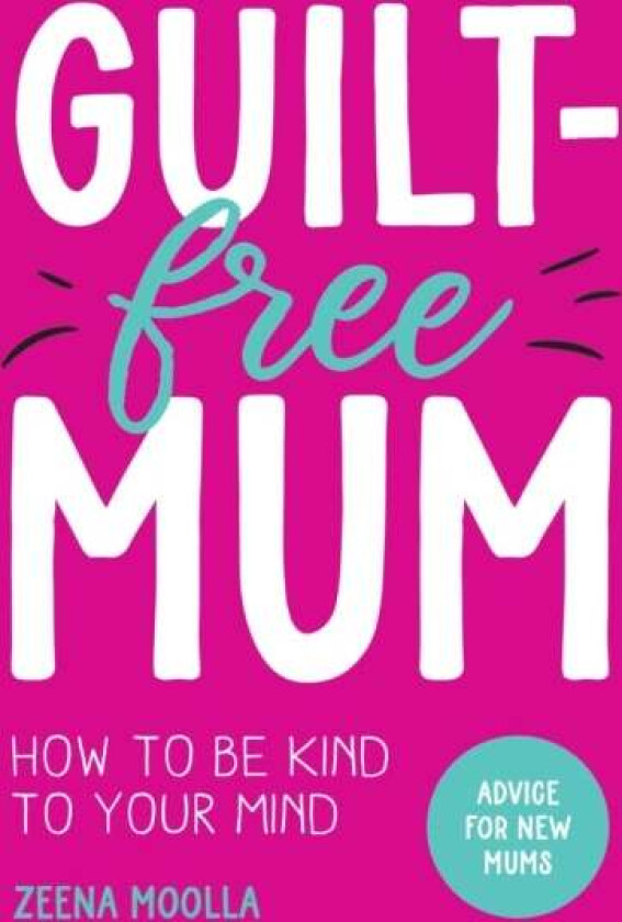 Guilt-Free Mum av Zeena Moolla