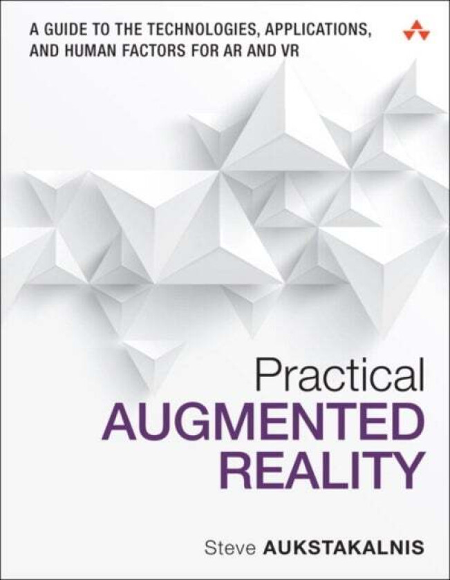 Practical Augmented Reality av Steve Aukstakalnis