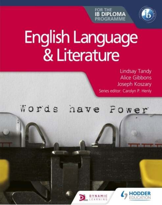 English Language and Literature for the IB Diploma av Lindsay Tandy, Alice Gibbons, Joseph Koszary
