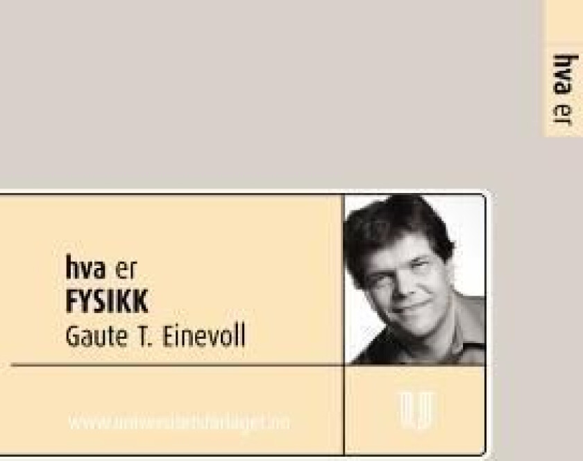 Hva er fysikk av Gaute T. Einevoll