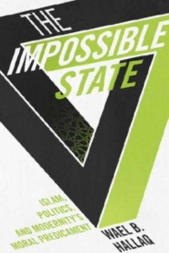 The Impossible State av Wael (Columbia University) Hallaq