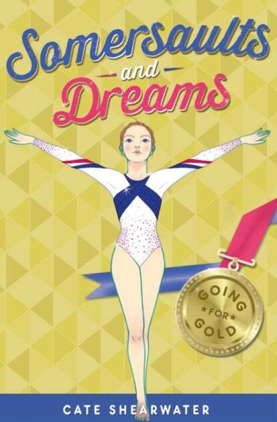 Somersaults and Dreams: Going for Gold av Cate Shearwater