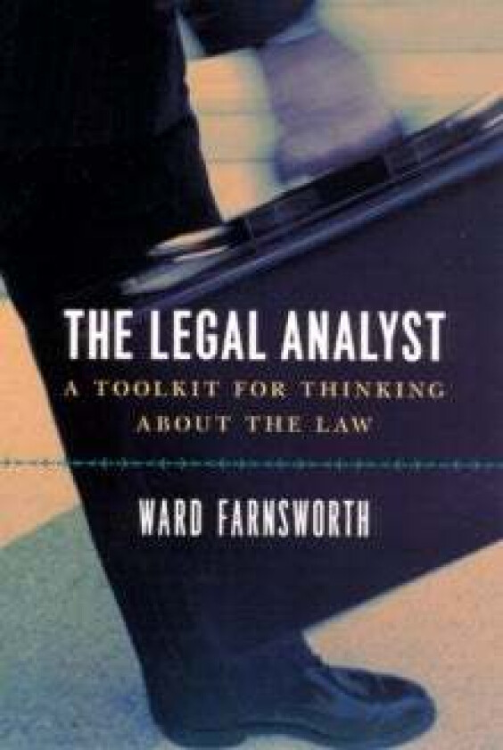 The Legal Analyst - A Toolkit for Thinking about the Law av Ward Farnsworth