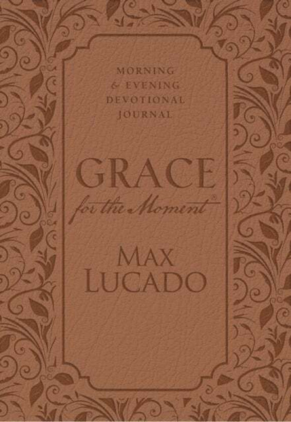 Grace for the Moment: Morning and Evening Devotional Journal, Hardcover av Max Lucado