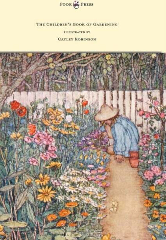 The Children's Book of Gardening - Illustrated by Cayley-Robinson av Alfred Sidgwick