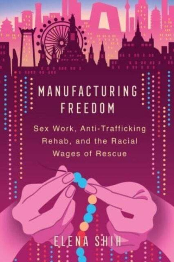Manufacturing Freedom av Elena Shih