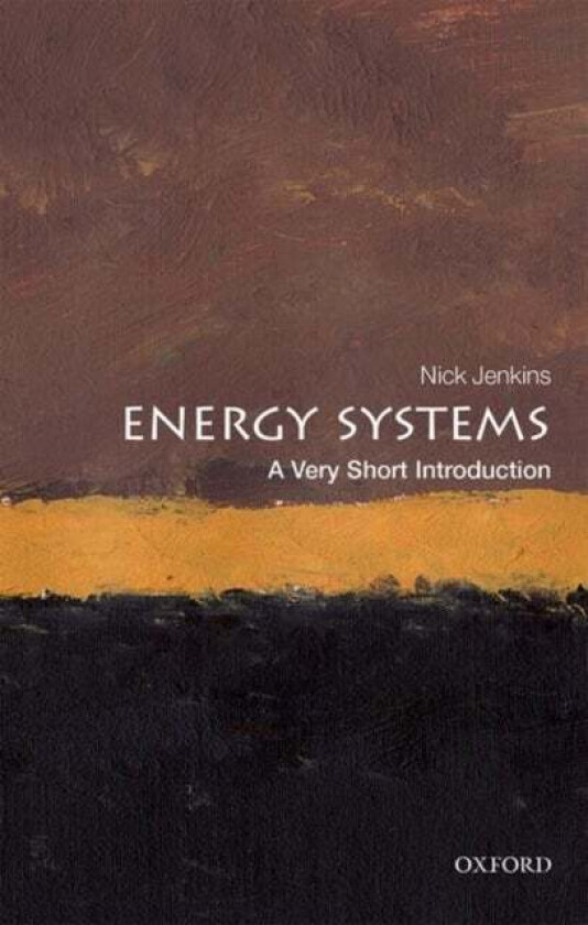 Energy Systems: A Very Short Introduction av Nick (Professor of Renewable Energy Cardiff University) Jenkins