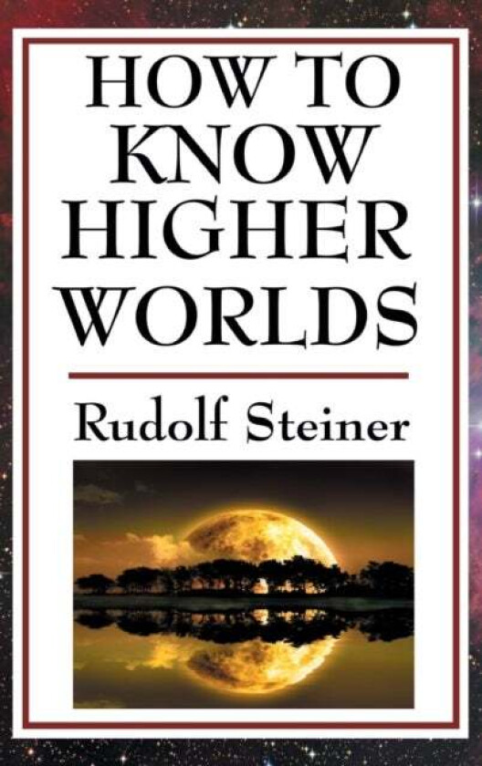 How to Know Higher Worlds av Rudolf Steiner