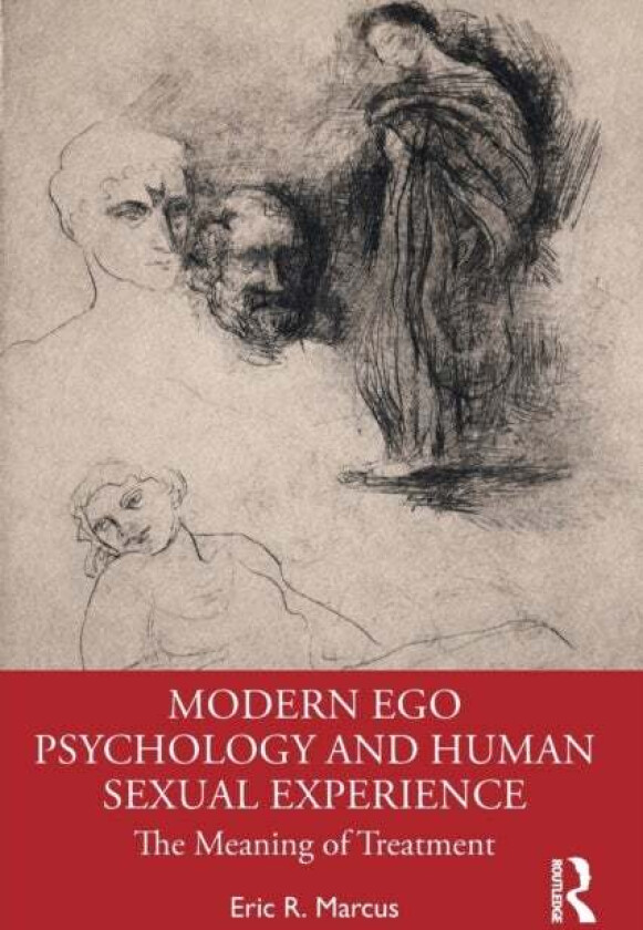 Modern Ego Psychology and Human Sexual Experience av Eric R. (Columbia University Colelge of Physicians and Surgeons) Marcus