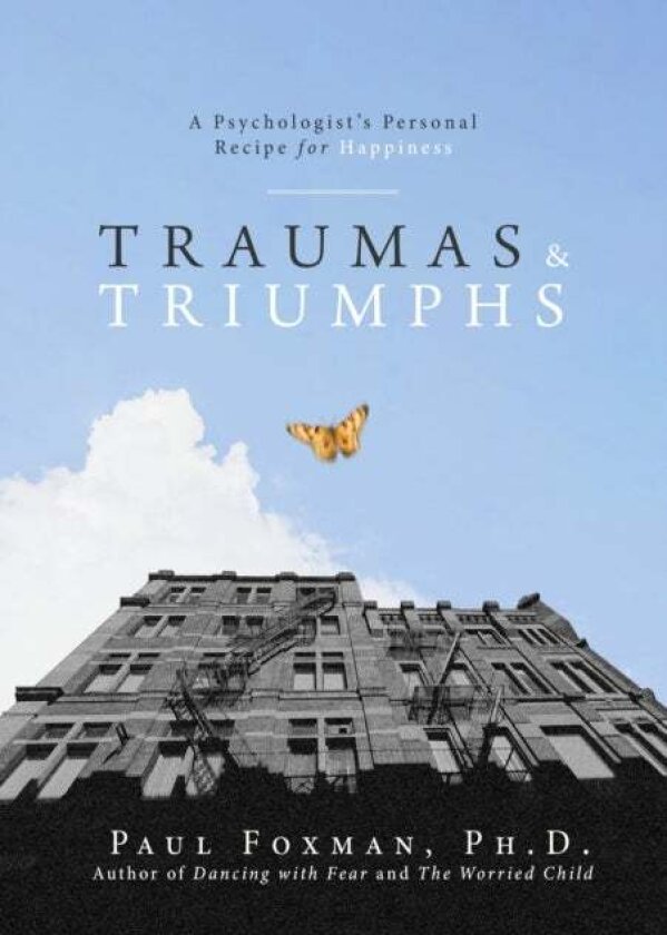 Traumas and Triumphs av Paul Foxman