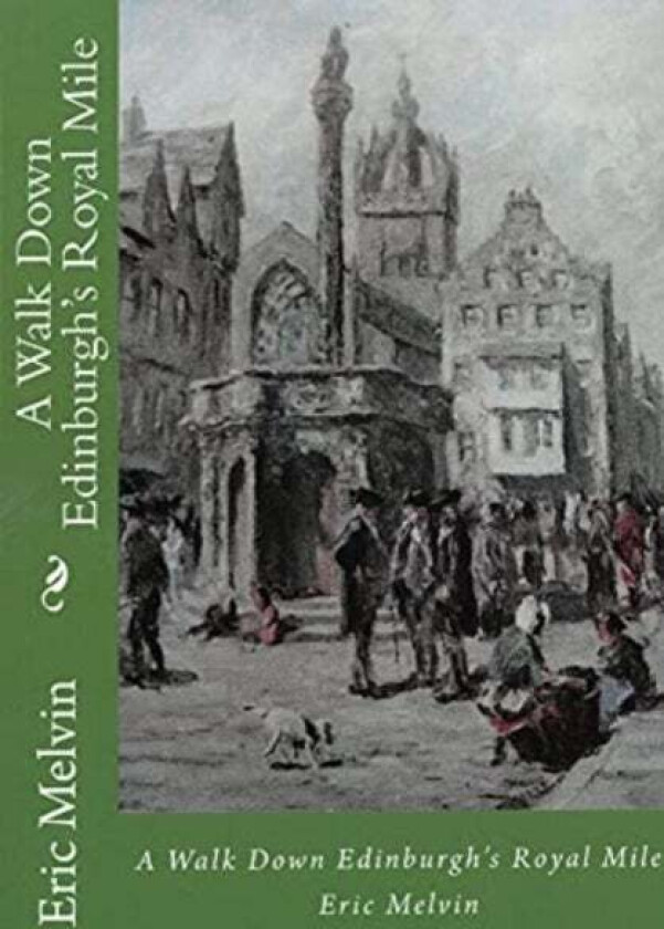 A Walk Down Edinburgh's Royal Mile av Eric Melvin