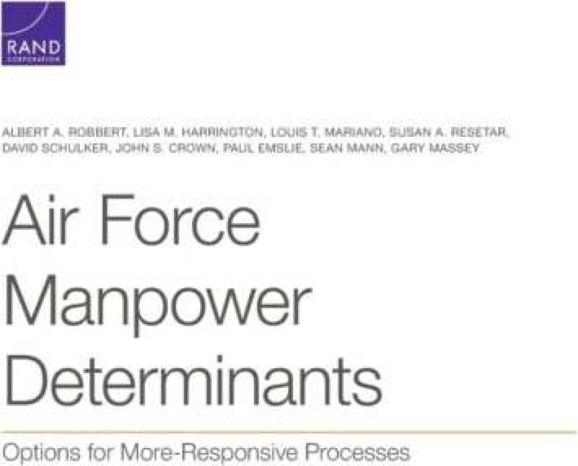 Air Force Manpower Determinants av Albert A Robbert, Lisa M Harrington, Louis T Mariano