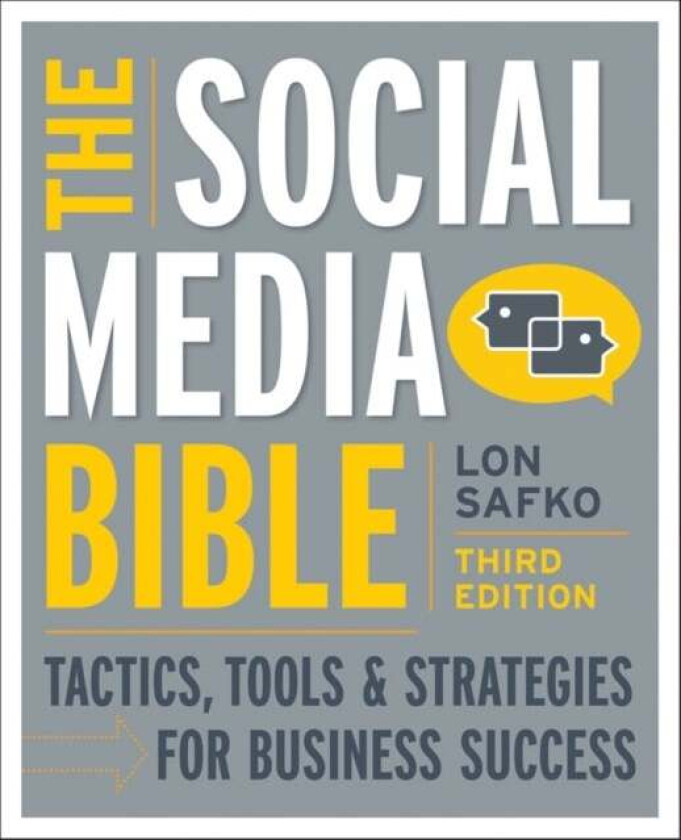 The Social Media Bible 3e - Tactics, Tools and Strategies for Business Success av Lon Safko