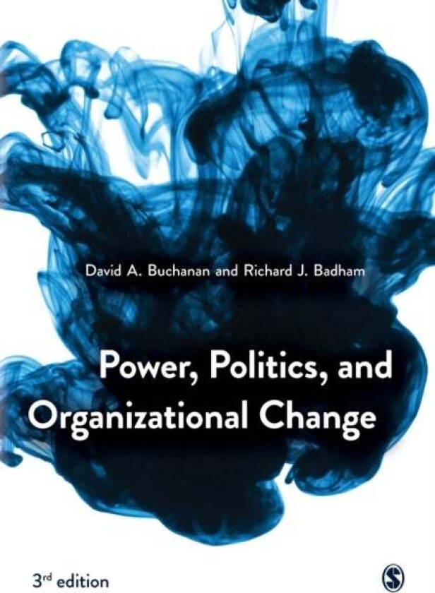 Power, Politics, and Organizational Change av David Buchanan, Richard Badham
