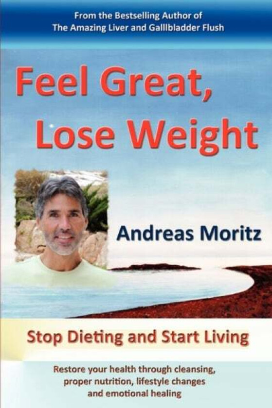 Feel Great, Lose Weight av Andreas Moritz