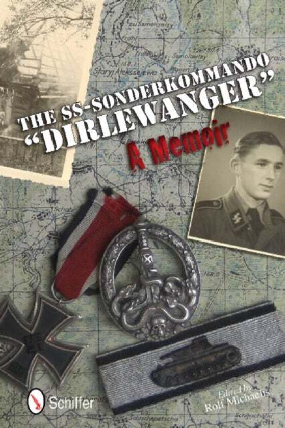 The SS-Sonderkommando "Dirlewanger": A Memoir av Rolf Michaelis