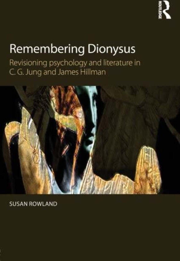 Remembering Dionysus av Susan (Pacifica Graduate Institute USA) Rowland