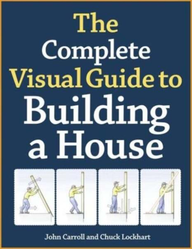 Complete Visual Guide to Building a House, The av J Carroll