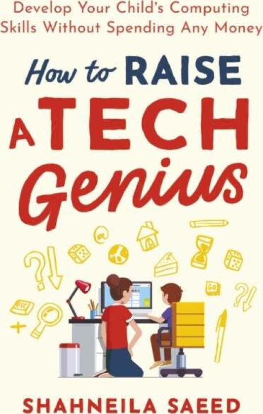 How to Raise a Tech Genius av Shahneila Saeed
