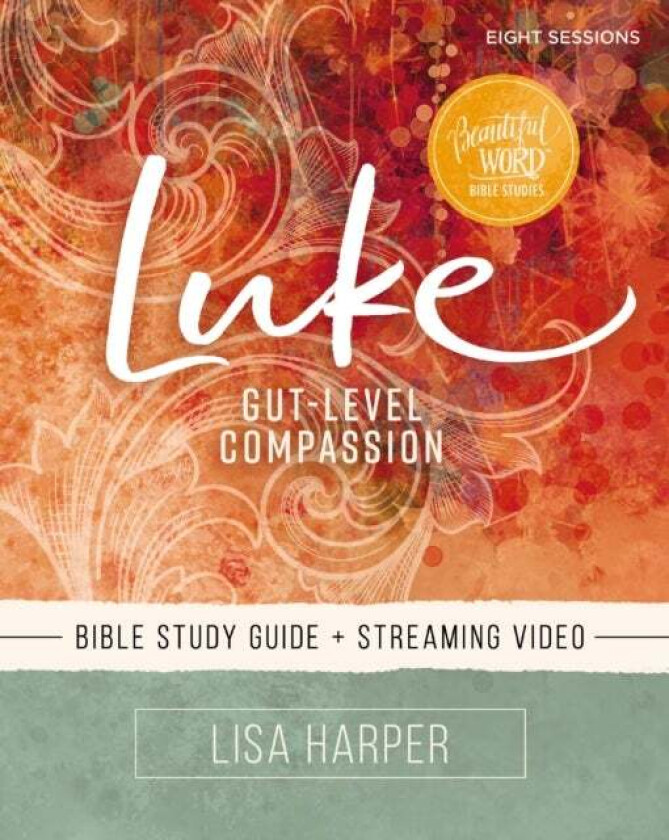 Luke Bible Study Guide plus Streaming Video av Lisa Harper