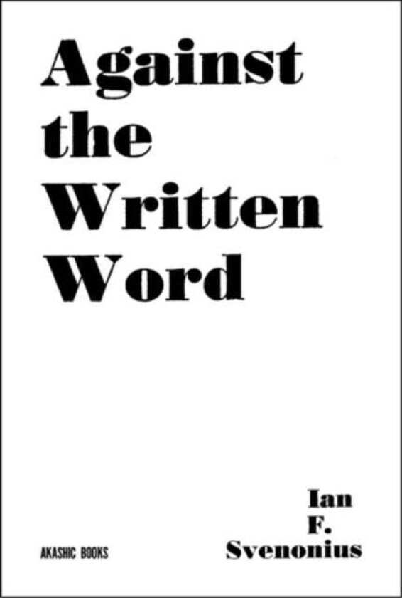 Against The Written Word av Ian F. Svenonious