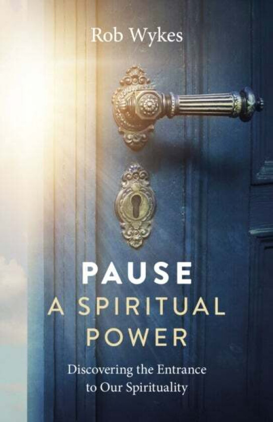 Pause - A Spiritual Power av Rob Wykes