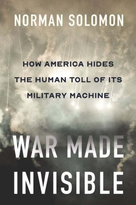War Made Invisible av Norman Solomon