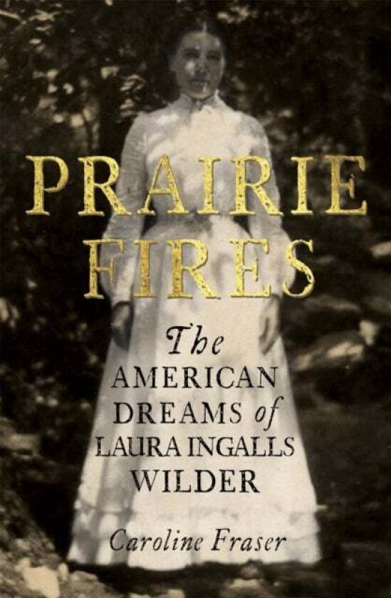 Prairie Fires av Caroline Fraser
