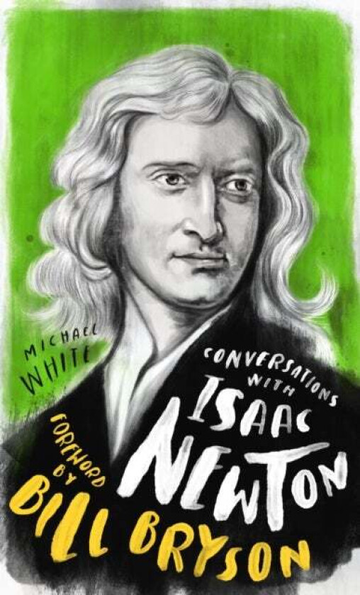 Conversations with Isaac Newton av Michael White