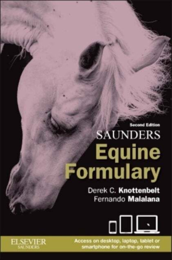 Saunders Equine Formulary av Derek C. (Professor in Equine Medicine<br>The Philip Leverhulme Equine Hospital<br>University of Liverpool UK