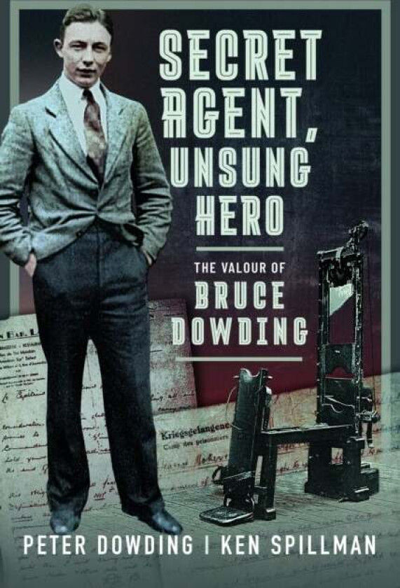 Secret Agent, Unsung Hero av Peter Dowding, Ken Spillman
