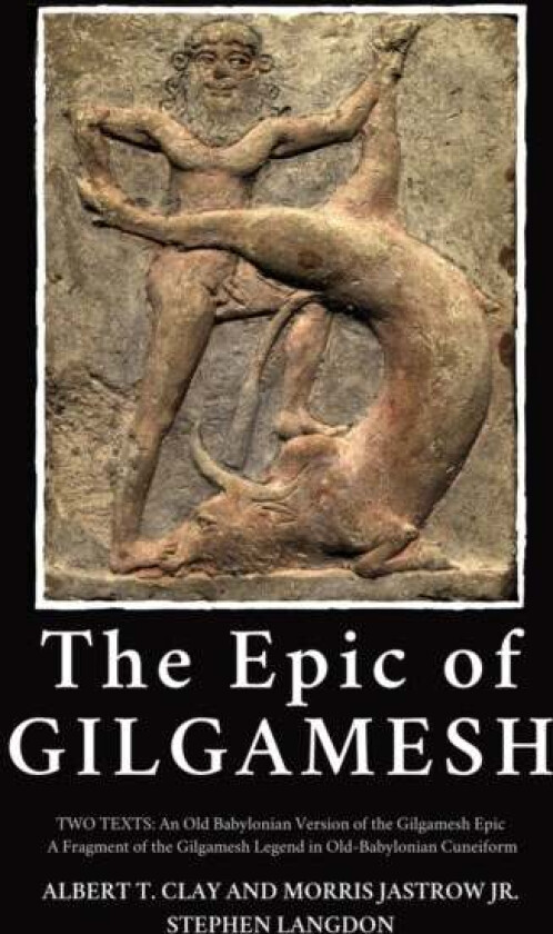 The Epic of Gilgamesh av Albert T Clay, Jastrow Jr