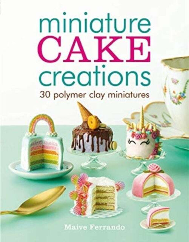 Miniature Cake Creations av Maive Ferrando
