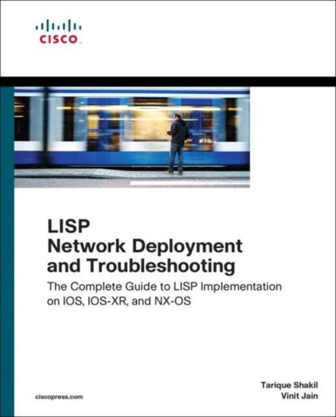LISP Network Deployment and Troubleshooting av Tarique Shakil, Vinit Jain, Yves Louis