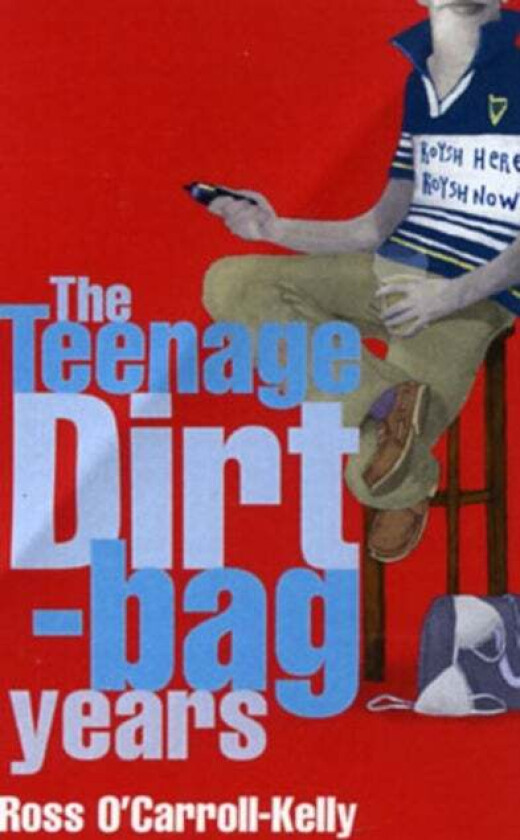 Ross O'Carroll-Kelly: The Teenage Dirtbag Years av Ross O'Carroll-Kelly