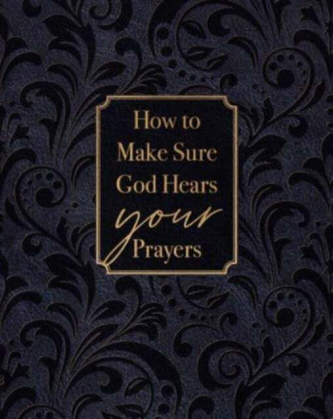 How to Make Sure God Hears Your Prayers av Ray Comfort